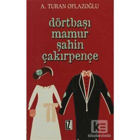 DÖRTBAŞI MAMUR ŞAHİN ÇAKIRPENÇE - A. TURAN OFLAZOĞLU