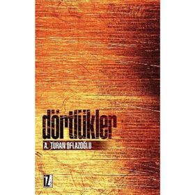 DÖRTLÜKLER - A. TURAN OFLAZOĞLU