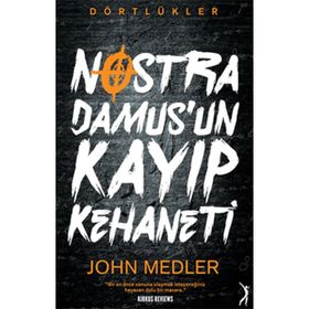 Dörtlükler Nostradamus’un Kayıp Kehaneti - John Medler