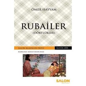 DÖRTLÜKLER - RUBAILER - MEVLANA CELALEDDIN RUMI, ÖMER HAYYAM