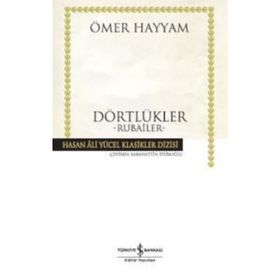 DÖRTLÜKLER - RUBAILER - MEVLANA CELALEDDIN RUMI, ÖMER HAYYAM