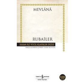 DÖRTLÜKLER - RUBAILER - MEVLANA CELALEDDIN RUMI, ÖMER HAYYAM