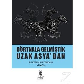 Dörtnala Gelmiştik Uzak Asya‘dan - Ali Kerem Alptemoçin