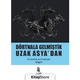 Dörtnala Gelmiştik Uzak Asya‘dan - Ali Kerem Alptemoçin