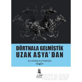 Dörtnala Gelmiştik Uzak Asya‘dan - Ali Kerem Alptemoçin