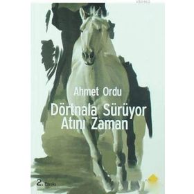 Dörtnala Sürüyor Atını Zaman - Ahmet Ordu