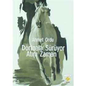 Dörtnala Sürüyor Atını Zaman - Ahmet Ordu