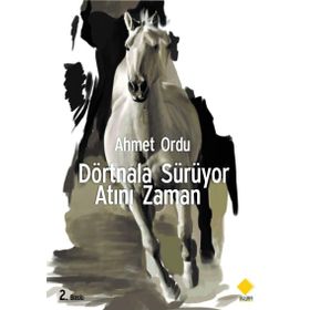 Dörtnala Sürüyor Atını Zaman - Ahmet Ordu