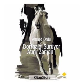 Dörtnala Sürüyor Atını Zaman - Ahmet Ordu