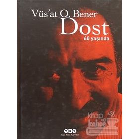 DOST 60 YAŞINDA - VÜS`AT O. BENER