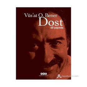 DOST 60 YAŞINDA - VÜS`AT O. BENER