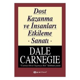 Dost Kazanma ve İnsanları Etkileme Sanatı - Dale Carnegie