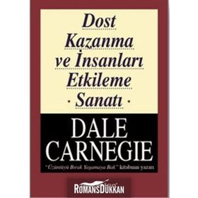 Dost Kazanma ve İnsanları Etkileme Sanatı - Dale Carnegie