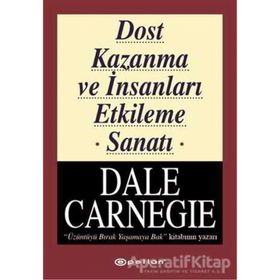 Dost Kazanma ve İnsanları Etkileme Sanatı - Dale Carnegie