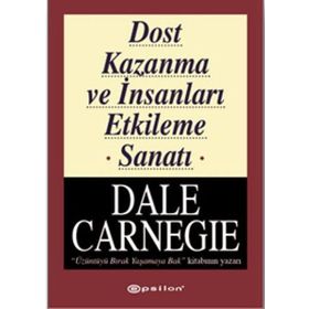 Dost Kazanma ve İnsanları Etkileme Sanatı - Donna Dale Carnegie