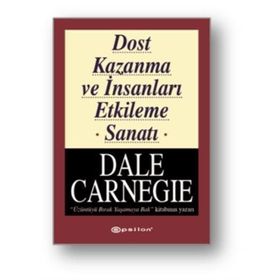 Dost Kazanma ve İnsanları Etkileme Sanatı - Donna Dale Carnegie