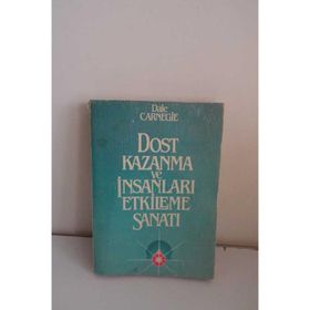 Dost Kazanma ve İnsanları Etkileme Sanatı - Donna Dale Carnegie