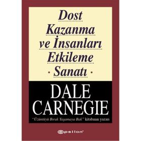 Dost Kazanma ve İnsanları Etkileme Sanatı - Donna Dale Carnegie