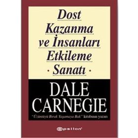 Dost Kazanma ve İnsanları Etkileme Sanatı - Donna Dale Carnegie
