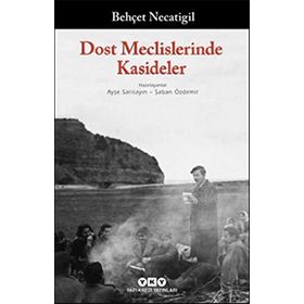 Dost Meclislerinde Kasideler - Behçet Necatigil