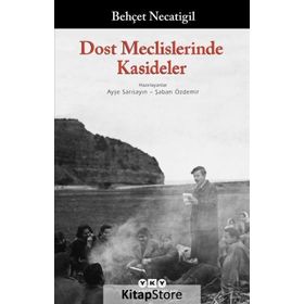Dost Meclislerinde Kasideler - Behçet Necatigil