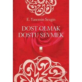 DOST OLAN DOSTU SEVMEK - E. YASEMIN SEZGIN