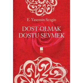 DOST OLAN DOSTU SEVMEK - E. YASEMIN SEZGIN