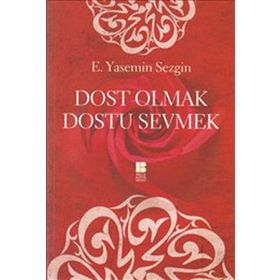DOST OLAN DOSTU SEVMEK - E. YASEMIN SEZGIN