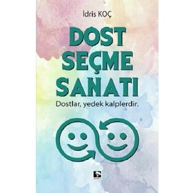 Dost Seçme Sanati - Idris Koç - Çinaralti Yayinlari