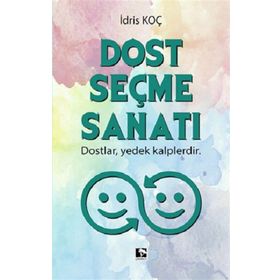 Dost Seçme Sanati - Idris Koç - Çinaralti Yayinlari