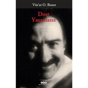 DOST YAŞAMASIZ - VÜS`AT O. BENER