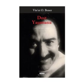 Dost Yaşamasız - Vüs'at O. Bener