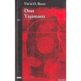 Dost Yaşamasız - Vüs'at O. Bener