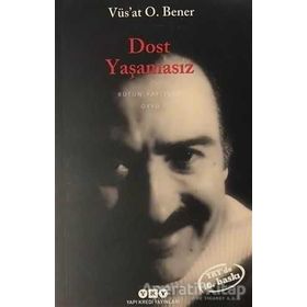 Dost Yaşamasız - Vüs'at O. Bener