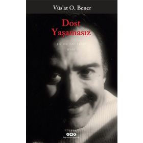 Dost Yaşamasız - Vüs'at O. Bener