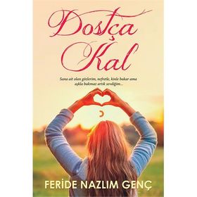 Dostça Kal - Feride Nazlım Genç