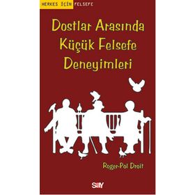 Dostlar Arasında Küçük Felsefe Deneyimleri - Roger-Pol Droit