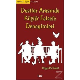 Dostlar Arasında Küçük Felsefe Deneyimleri - Roger-Pol Droit