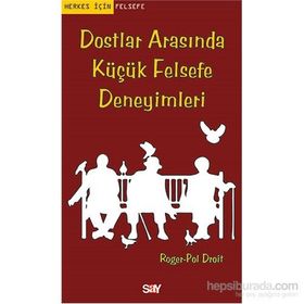 Dostlar Arasında Küçük Felsefe Deneyimleri - Roger-Pol Droit