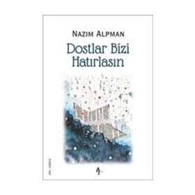 Dostlar Bizi Hatırlasın - Nazım Alpman