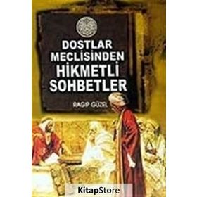 DOSTLAR MECLISINDEN HIKMETLI SOHBETLER - RAGIP GÜZEL