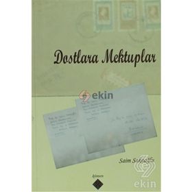 DOSTLARA MEKTUPLAR - SAIM SAKAOĞLU