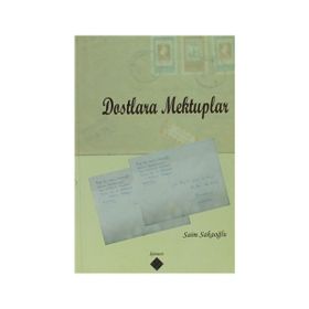 DOSTLARA MEKTUPLAR - SAIM SAKAOĞLU