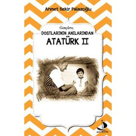Dostlarının Anılarından Atatürk - 2 - Ahmet Bekir Palazoğlu