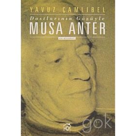 DOSTLARININ GÖZÜYLE MUSA ANTER - YAVUZ ÇAMLIBEL
