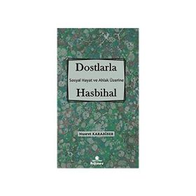 Dostlarla Hasbihal Sosyal Hayat ve Ahlak Üzerine - Nusret Karabiber