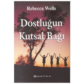 DOSTLUĞUN KUTSAL BAĞI - REBECCA WELLS