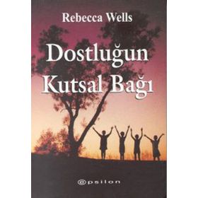 DOSTLUĞUN KUTSAL BAĞI - REBECCA WELLS