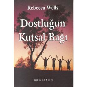DOSTLUĞUN KUTSAL BAĞI - REBECCA WELLS