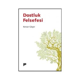 Dostluk Felsefesi - Kenan Göçer